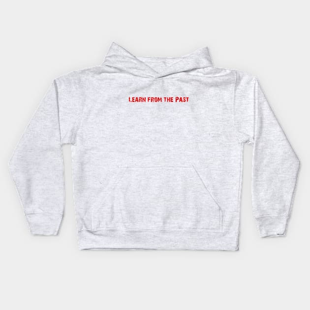 learn from past Kids Hoodie by 101univer.s